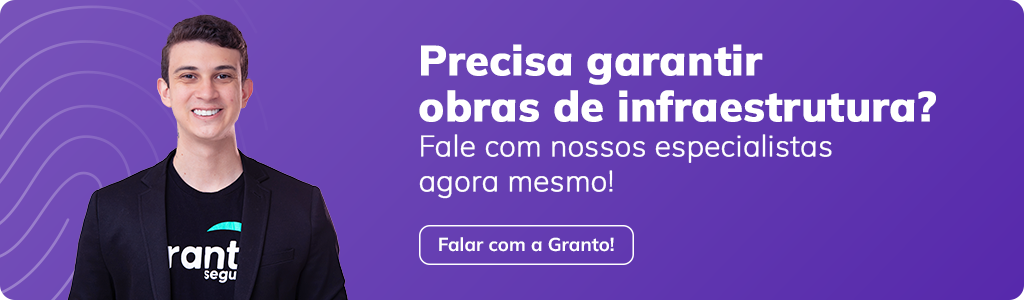 Banner “Precisa garantir obras de infraestrutura? Fale com nossos especialistas agora mesmo!” Falar com a Granto. 