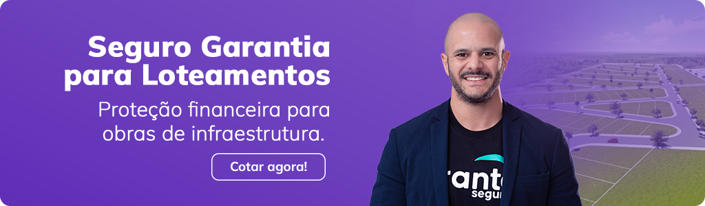 Banner “Seguro Garantia para Loteamentos: Proteção financeira para obras de infraestrutura.” Cotar agora com a Granto Seguros. 