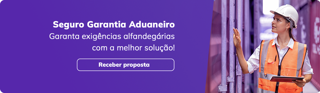 Título: Seguro Garantia Aduaneira
Texto de apoio: Garanta exigências alfandegárias com a melhor solução!
CTA: Receber proposta